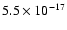 $5.5 \times 10^{-17}$