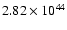 $ 2.82\times 10^{44} $