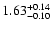 $\rm 1.63_{-0.10}^{+0.14} $