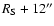 $R_{\rm S}+12''$