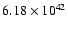 $ 6.18\times 10^{42} $