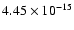 $ 4.45\times 10^{-15 }$