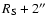 $R_{\rm S}+2''$
