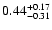 $\rm0.44_{-0.31}^{+0.17} $