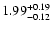 $\rm 1.99_{-0.12}^{+0.19} $