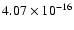 $ 4.07\times 10^{-16 } $