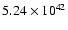 $ 5.24\times 10^{42} $