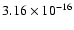 $ 3.16\times 10^{-16 } $