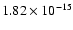 $ 1.82\times 10^{-15 } $