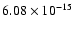 $ 6.08\times 10^{-15 }$