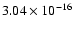 $ 3.04\times 10^{-16 }$