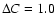 $\Delta C =1.0$