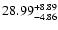 $\rm 28.99_{-4.86}^{+8.89} $