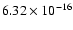 $ 6.32\times 10^{-16 } $