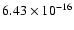 $ 6.43\times 10^{-16 } $