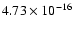 $ 4.73\times 10^{-16 } $