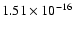 $ 1.51\times 10^{-16 } $