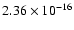 $ 2.36\times 10^{-16 }$