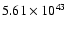 $ 5.61\times 10^{43} $