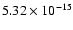 $ 5.32\times 10^{-15 }$