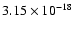 $ 3.15\times 10^{-18 } $