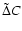 $\tilde \Delta C$