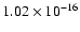 $ 1.02\times 10^{-16 } $