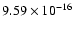 $ 9.59\times 10^{-16 }$
