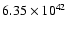 $ 6.35\times 10^{42} $