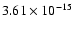 $ 3.61\times 10^{-15 }$