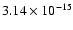 $ 3.14\times 10^{-15 }$