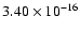 $ 3.40\times 10^{-16 }$