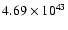 $ 4.69\times 10^{43} $