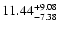$\rm 11.44_{-7.38}^{+9.08} $