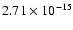$ 2.71\times 10^{-15 }$
