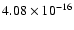 $ 4.08\times 10^{-16 }$