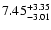 $\rm 7.45_{-3.01}^{+3.35} $