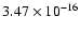 $ 3.47\times 10^{-16 }$