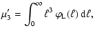 $\displaystyle \mu_3' = \int_0^\infty \ell^3 ~ \varphi_{{\rm L}}(\ell) ~ {\rm d}\ell,$