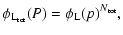 $\displaystyle \phi_{{\rm L_{tot}}}(P) = \phi_{{\rm L}}(p)^{N_{\rm tot}},$