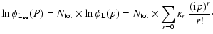 $\displaystyle \ln \phi_{{\rm L_{tot}}}(P) = N_{\rm tot} \times \ln \phi_{{\rm L}}(p) = N_{\rm tot} \times \sum_{r=0} \kappa_r ~ \frac{({\rm i}p)^r}{r!}\cdot$