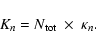 \begin{displaymath}%
K_n = N_{{\rm tot}} ~ \times ~ \kappa_n.
\end{displaymath}