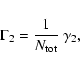 \begin{displaymath}%
\Gamma_2 = \frac{1}{N_{{\rm tot}}} ~\gamma_2,
\\
\end{displaymath}
