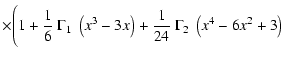 $\displaystyle \times \Biggl( 1 + \frac{1}{6}~ \Gamma_1 ~ \left(x^3 -3 x\right) + \frac{1}{24}~\Gamma_2 ~\left(x^4 - 6x^2 +3\right)$