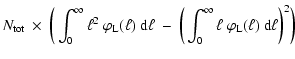 $\displaystyle N_{\rm tot} ~ \times ~ \biggr( \int_0^\infty \ell^2 ~ \varphi_{{\...
...gr( \int_0^\infty \ell ~ \varphi_{{\rm L}}(\ell) ~ {\rm d}\ell \biggl)^2\biggl)$