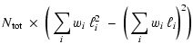 $\displaystyle N_{\rm tot} ~ \times ~ \biggr(\sum_i w_i ~\ell_i^2 ~ -~ \biggr(\sum_i w_i ~\ell_i \biggl)^2 \biggl)$