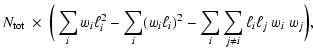 $\displaystyle N_{\rm tot} ~ \times ~\biggr(\sum_i w_i \ell_i^2 - \sum_i (w_i \ell_i)^2 - \sum_i \sum_{j \neq i} \ell_i \ell_j ~ w_i ~ w_j\biggl),$