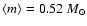 $\langle m \rangle = 0.52~M_\odot$