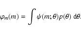 \begin{displaymath}%
\varphi_m(m) = \int \psi(m;\theta) p(\theta) ~ {\rm d}\theta.
\end{displaymath}