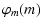 $\displaystyle %
\varphi_m(m)$